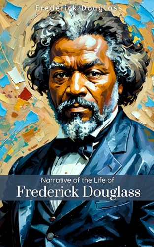 Narrative of the Life of Frederick Douglass, an American Slave: Autobiography Narrative of the Life of Frederick Douglass, an American Slave: Autobiography