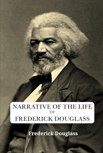 Narrative of the Life of Frederick Douglass by Frederick Douglass Narrative of the Life of Frederick Douglass by Frederick Douglass von Independently published
