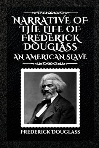 Narrative of the Life of Frederick Douglass Narrative of the Life of Frederick Douglass von Independently published