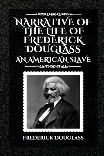 Narrative of the Life of Frederick Douglass Narrative of the Life of Frederick Douglass von Independently published