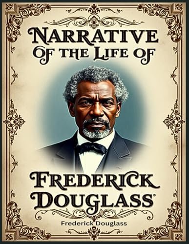 Narrative of the Life of Frederick Douglass Narrative of the Life of Frederick Douglass von Independently published