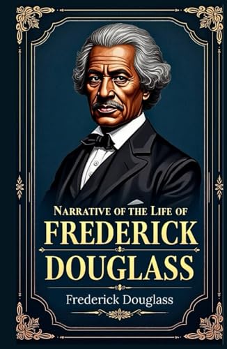Narrative of the Life of Frederick Douglass Narrative of the Life of Frederick Douglass von Independently published