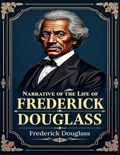 Narrative of the Life of Frederick Douglass Narrative of the Life of Frederick Douglass von Independently published