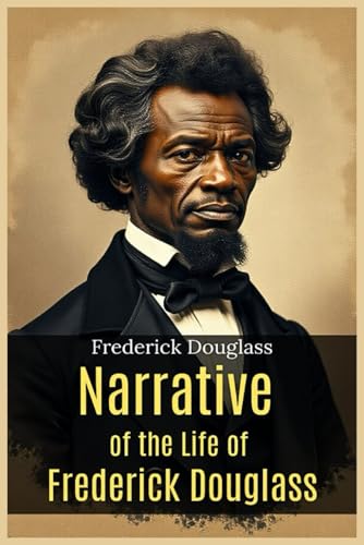 Narrative of the Life of Frederick Douglass Narrative of the Life of Frederick Douglass von Independently published