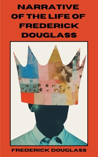 Narrative of the Life of Frederick Douglass: An American Slave Narrative of the Life of Frederick Douglass: An American Slave von Independently published