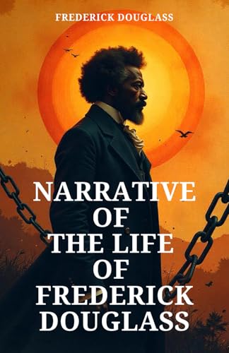 Narrative of the Life of Frederick Douglass: An American Slave Narrative of the Life of Frederick Douglass: An American Slave von Independently published