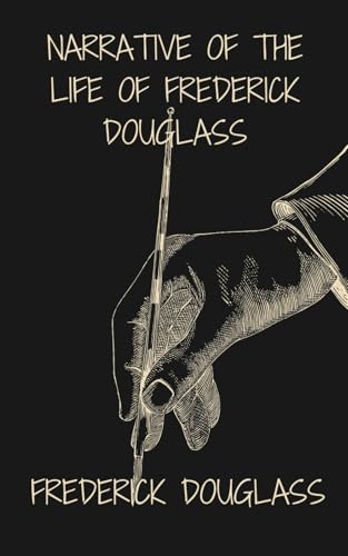 Narrative of the Life of Frederick Douglass: An Original and Unabridged Edition Narrative of the Life of Frederick Douglass: An Original and Unabridged Edition von Independently published