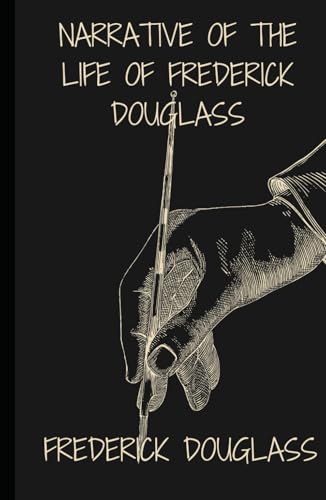 Narrative of the Life of Frederick Douglass: An Original and Unabridged Edition Narrative of the Life of Frederick Douglass: An Original and Unabridged Edition von Independently published