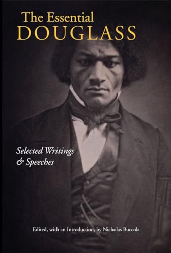 The Essential Douglass: Selected Writings and Speeches: Selected Writings & Speeches