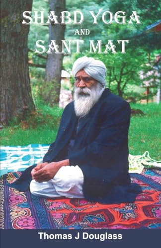 SHABD YOGA and SANT MAT: The Path to God Realization
