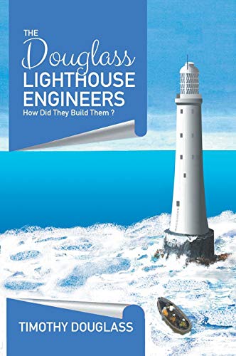 The Douglass Lighthouse Engineers: How Did They Build Them ? von Tellwell Talent