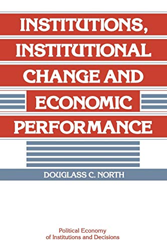 Institutions, Institutional Change and Economic Performance (Political Economy of Institutions and Decision) von Cambridge University Press