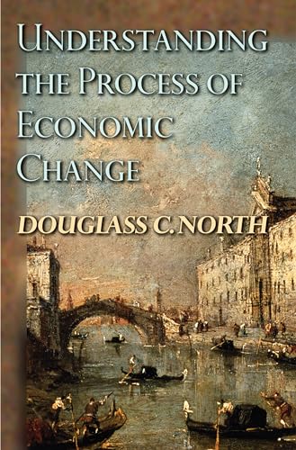 Understanding the Process of Economic Change (Princeton Economic History of the Western World) von Princeton University Press
