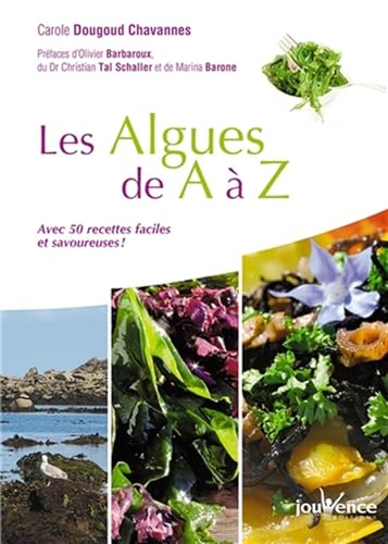 Les algues de A à Z: Avec 50 recettes faciles et savoureuses