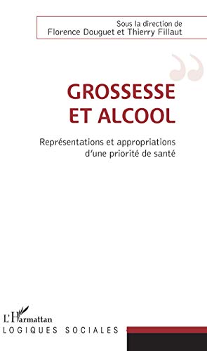 Grossesse et alcool: Représentations et appropriations d'une priorité de santé von L'HARMATTAN