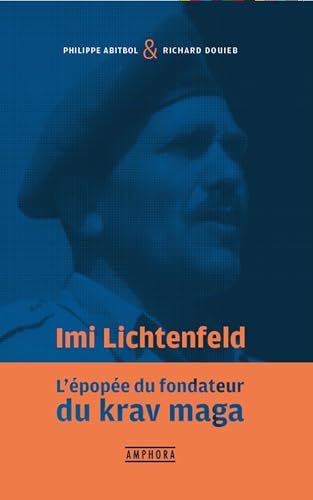 Imi Litchtenfeld: L'épopée du fondateur du Krav-Maga Imi Litchtenfeld: L'épopée du fondateur du Krav-Maga von AMPHORA