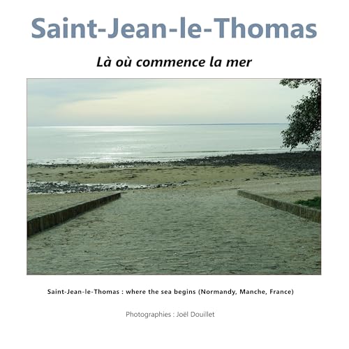 Saint-Jean-le-Thomas : là où commence la mer: Saint-Jean-le-Thomas : where the sea begins (Normandy, Manche, France)