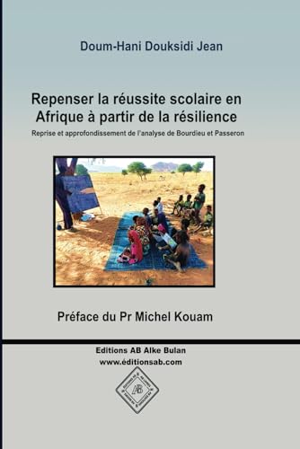 Repenser la réussite scolaire en Afrique à partir de la résilience: Reprise et approfondissement de l’analyse de Bourdieu et Passeron von 1