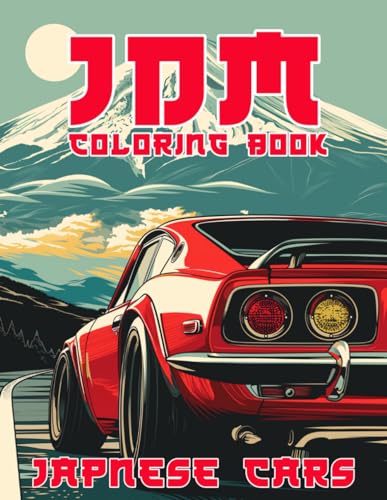 JDM Coloring Book: Over 50 Designs of Japanese Model Cars for Stress Relief & Relaxation (Cool Cars Coloing Book, Band 1)