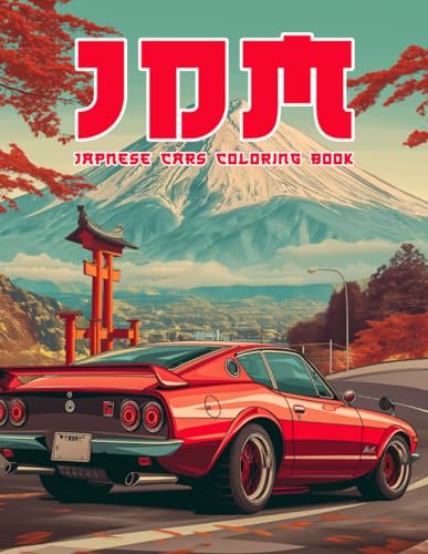 Japanese Cars Coloring Book: JDM Legendary Cars Detailed Coloring Pages For Adults | For Stress Relief and Relaxation (Cool Cars Coloing Book, Band 2) von Independently published