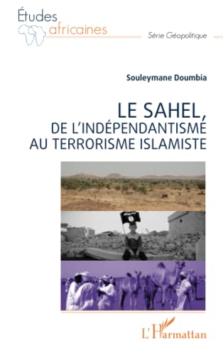 Le Sahel, de l'indépendantisme au terrorisme islamiste von Editions L'Harmattan