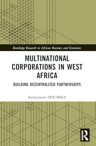 Multinational Corporations in West Africa: Building Decentralized Partnerships (Routledge Research on African Economics) von Routledge