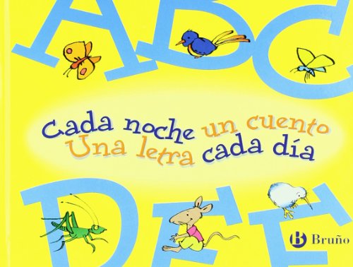 A-F. Cada noche un cuento, una letra cada dia (Castellano - A PARTIR DE 3 AÑOS - LIBROS DIDÁCTICOS - Cada noche un cuento)