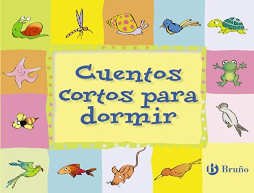 Cuentos cortos para dormir (Castellano - A PARTIR DE 3 AÑOS - CUENTOS - Cuentos cortos) von BRUÑO