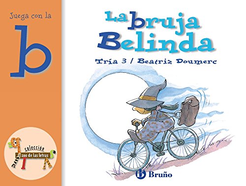 La bruja Belinda: Juega con la b (Castellano - A PARTIR DE 3 AÑOS - LIBROS DIDÁCTICOS - El zoo de las letras)