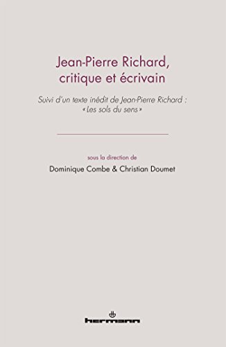 Jean-Pierre Richard, critique et écrivain: Suivi de Les sols du sens de Jean-Pierre Richard (HR.HORS COLLEC.)