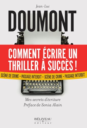Comment écrire un thriller à succès ! Mes secrets d'écriture Comment écrire un thriller à succès ! Mes secrets d'écriture von BELIVEAU