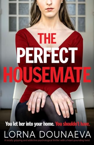 The Perfect Housemate: A totally gripping and addictive psychological thriller with a heart-pounding twist von Bookouture