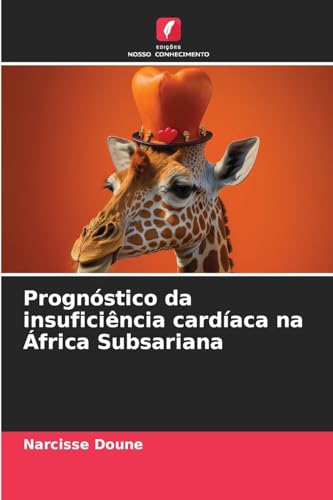 Prognóstico da insuficiência cardíaca na África Subsariana: DE von Edições Nosso Conhecimento