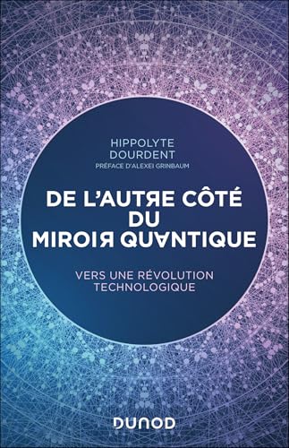 De l'autre côté du miroir quantique: Vers une révolution technologique von DUNOD