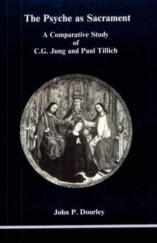 The Psyche As Sacrament: A Comparative Study of C.G. Jung and Paul Tillich von Brand: Inner City Books
