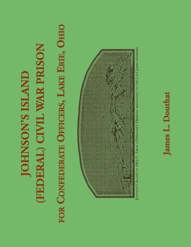 Johnson's Island (Federal) Civil War Prison for Confederate Officers, Lake Erie, Ohio von Heritage Books Inc.