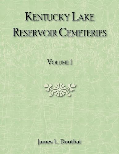 Kentucky Lake Reservoir Cemeteries, Volume 1 von Heritage Books Inc.