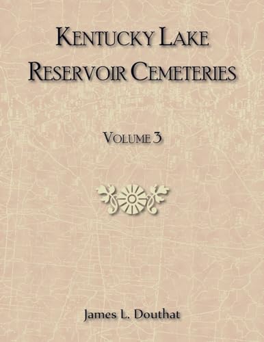 Kentucky Lake Reservoir Cemeteries, Volume 3 von Heritage Books Inc.