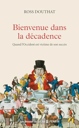 Bienvenue dans la décadence - Quand l'Occident est victime de son succés: Quand l'Occident est victime de son succès Bienvenue dans la décadence - Quand l'Occident est victime de son succés: Quand l'Occident est victime de son succès