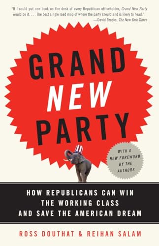 Grand New Party: How Republicans Can Win the Working Class and Save the American Dream von Anchor Books