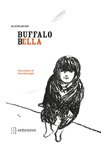 Buffalo Bella. Ediz. illustrata von Settenove