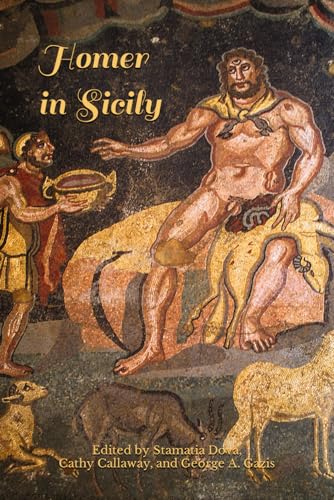 Homer in Sicily: Essays from Fonte Aretusa's 2022 Symposium in Siracusa (The Heritage of Western Greece)
