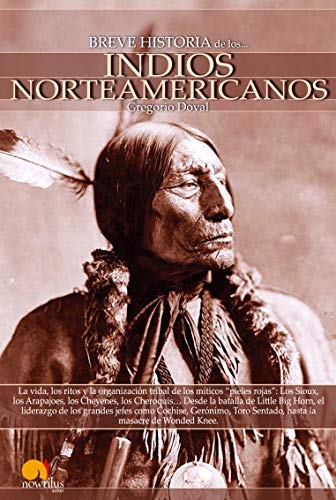 Breve Historia de los Indios Norteamericanos (Spanish Edition): (Versión sin solapas)