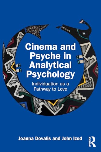Cinema and Psyche in Analytical Psychology: Individuation as a Pathway to Love von Routledge