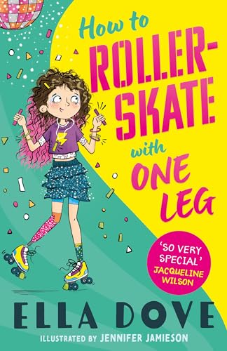 How To Roller-Skate with One Leg: a funny, uplifting story about friendship and living your best life von Orchard Books
