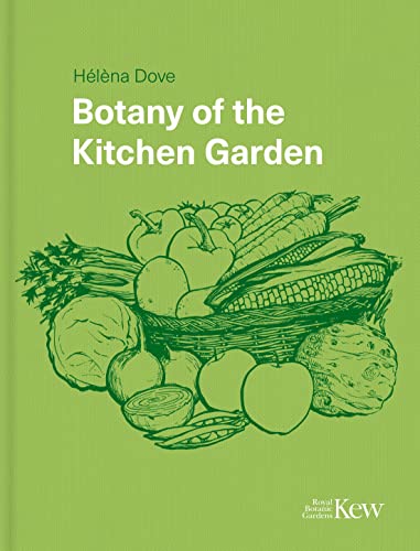 Botany of the Kitchen Garden: The Science and Horticulture of Our Favourite Crops von Kew Publishing
