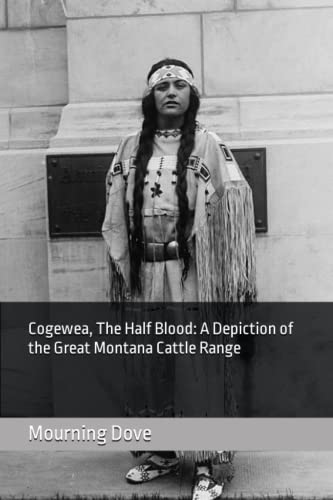 Cogewea, The Half Blood: A Depiction of the Great Montana Cattle Range: Illustrated