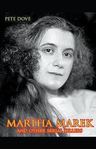 Martha Marek And Other Female Serial Killers von Trellis Publishing