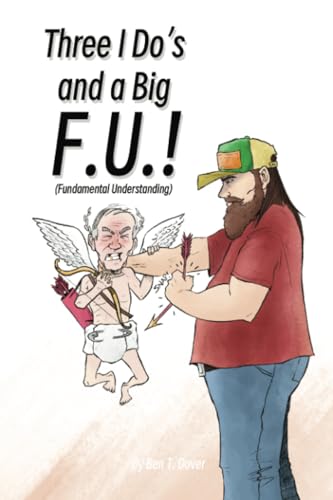 Three I Do's and a Big F.U.!: (Fundamental Understanding) von Dorrance Publishing Company