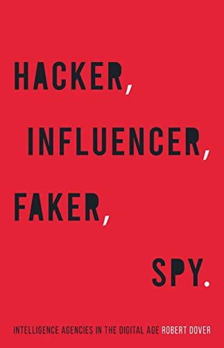 Hacker, Influencer, Faker, Spy: Intelligence Agencies in the Digital Age von C Hurst & Co Publishers Ltd
